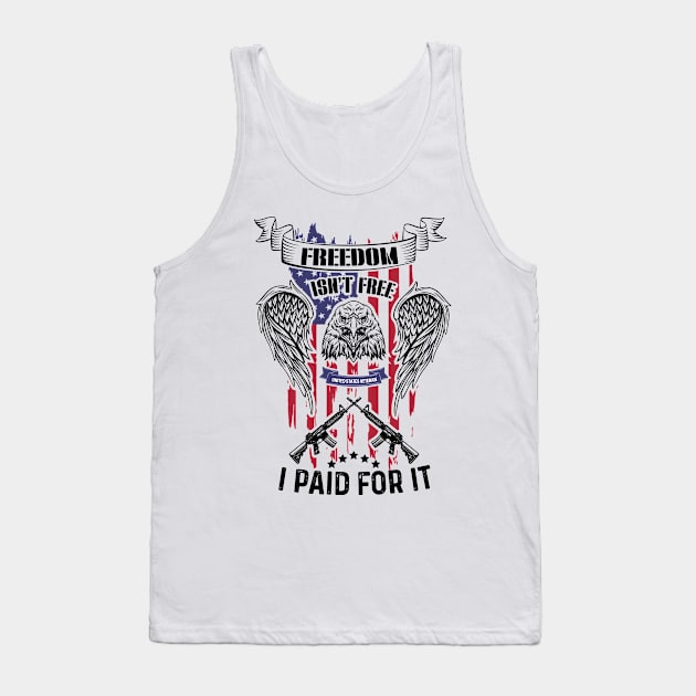 Freedom isn't free i paid for it Tank Top by quotesTshirts